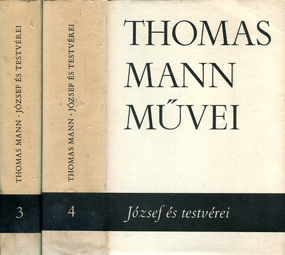 Thomas Mann - Jzsef s testvrei I-II. I. ktet: Jkob trtnetei/A fiatal Jzsef - II. ktet: Jzsef Egyiptomban/Jzsef, a kenyrad