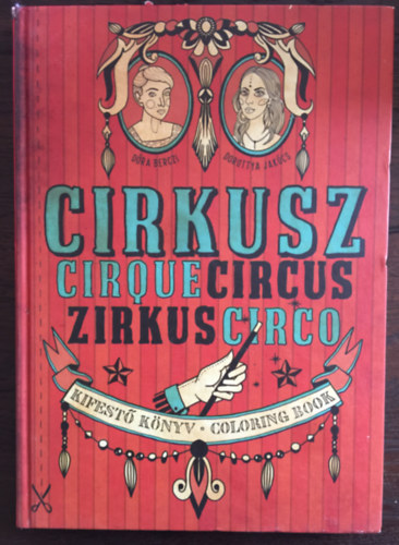 Jakcs Dorottya Dra Berczi - Cirkusz - Circus - Kifestknyv - Coloring Book