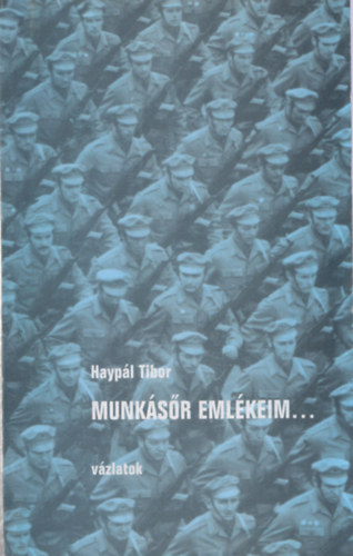 Haypl Tibor - Munksr emlkeim ....