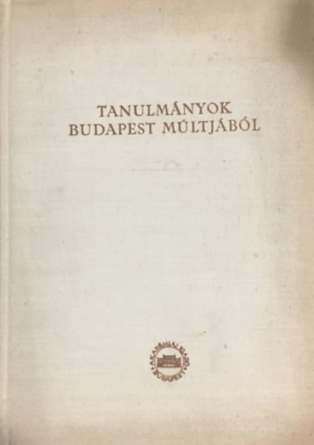 fszerk. Pesta Lszl - Tanulmnyok Budapest mltjbl XIII.