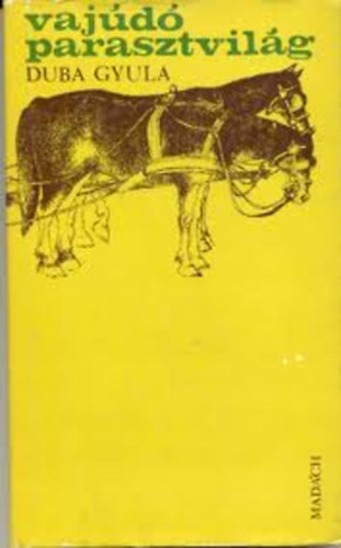 Duba Gyula - Vaj�d� parasztvil�g (Jelent�s a Garam ment�r�l)