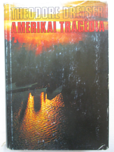 Theodore Dreiser - Amerikai tragdia