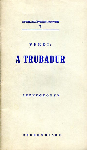Verdi - A trubadur (Operaszövegkönyvek 7.)