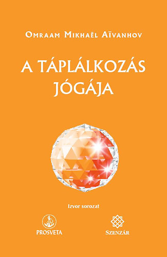 Omraam Mikhael Aivanhov - A tpllkozs jgja