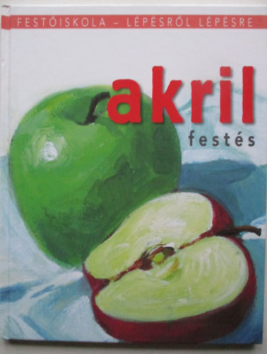 Akrilfestés Festőiskola - Lépésről lépésre