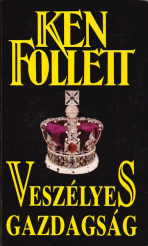 Ken Follett - Vesz�lyes gazdags�g