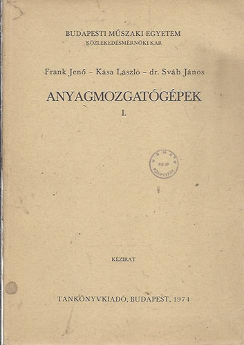 Ozoróczy Gyula - Frank Jenő - Kása László- Sváb János - Győrfi Endre - Sasfi Imre - Anyagmozgatógépek I-III.