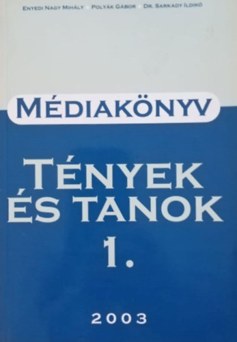 Enyedi Nagy Mihly Polyk Gbor Dr. Sarkady Ildik - Tnyek s tanok I-II. 2003 (Mdiaknyv)