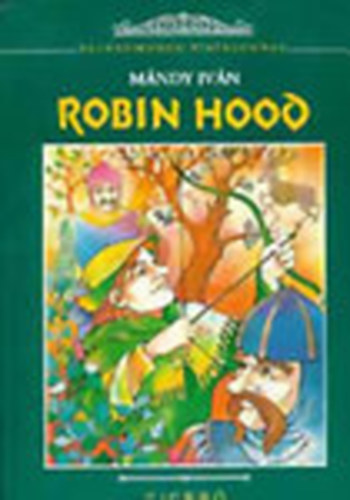 Mándy Iván - Robin Hood (Klasszikusok fiataloknak)
