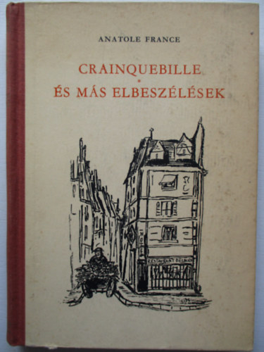 Anatole France - Crainquebille �s m�s elbesz�l�sek