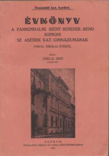 vknyv a Pannonhalmi Szent Benedek-rend Soproni Sz. Asztrik Kat. Gimnziumnak 1940/41. iskolai vrl