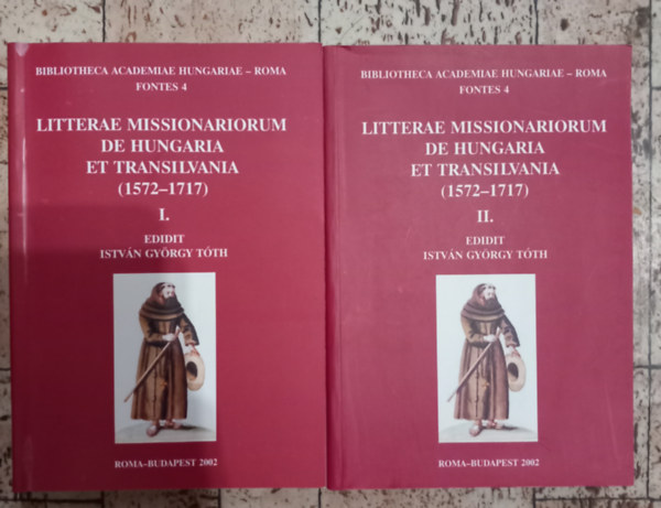 Szerk.: Tth Istvn Gyrgy - Litterae missionariorum de Hungaria et Transilvania (1572-1717) I-II.