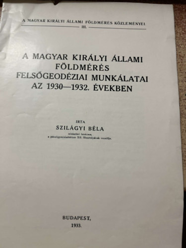 szilágyi béla - A magyar királyi állami földmérés felsőgeodéziai munkálatai az 1930-1932 években