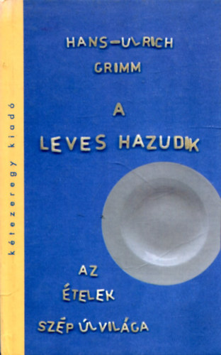 Hans-Ulrich Grimm - A leves hazudik