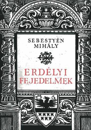 Sebestyn Mihly - Erdlyi fejedelmek