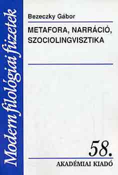 Bezeczky G�bor - Metafora, narr�ci�, szociolingvisztika