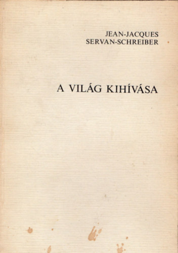Jean-Jacques Servan-Schreiber - A világ kihívása