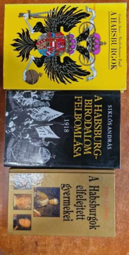 Sikls Andrs, Thea Leitner Gonda Imre-Niederhauser Emil - 3db Habsburgokkal kapcsolatos ktet: A Habsburgok + A Habsburgok elfelejtett gyermekei + A Habsburg-birodalom felbomlsa