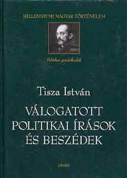 Tisza Istv�n - V�logatott politikai �r�sok �s besz�dek