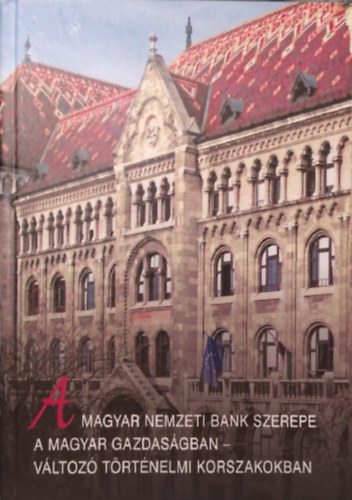 Botos Jnos s Vrhegyi va  (lektorlta) - A Magyar Nemzeti Bank szerepe a magyar gazdasgban - vltoz trtnelmi korszakokban