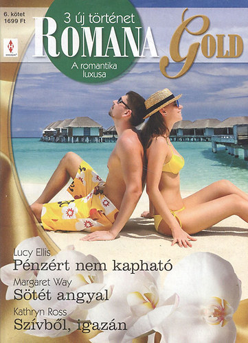 Margaret Way, Kathryn Ross Lucy Ellis - Romana Gold 6. (P�nz�rt nem kaphat� + S�t�t angyal + Sz�vb�l, igaz�n)- 3 m� egy k�tetben