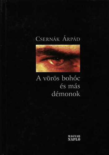 Csernák Árpád - A vörös bohóc és más démonok