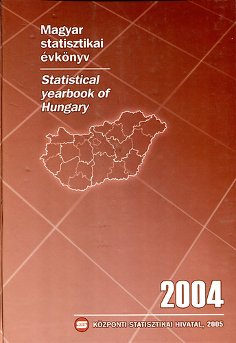 Magyar statisztikai évkönyv 2004 - Statistical yearbook of Hungary 2004