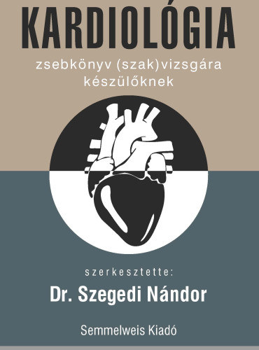 Szegedi Nndor - Kardiolgia - Zsebknyv (szak)vizsgra kszlknek