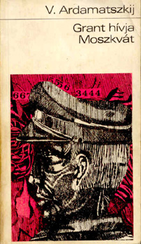 Ardamatszkíj V. - Grant hívja Moszkvát