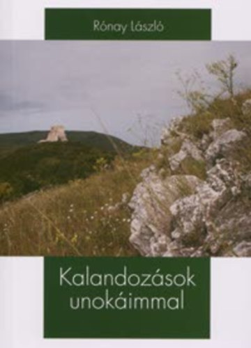 Rónay László - Kalandozások unokáimmal
