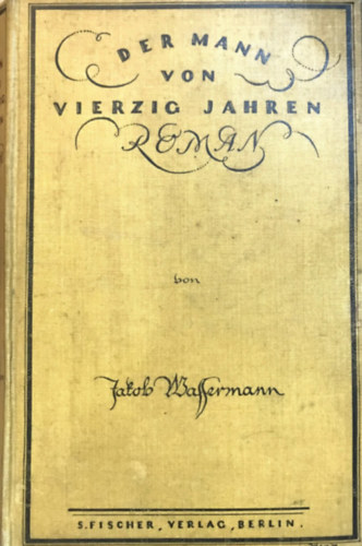 Jakob Wassermann - Der mann von vierzig Jahren