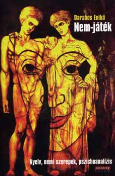 Darabos Enik� - Nem-j�t�k - Nyelv, nemi szerepek, pszichoanal�zis