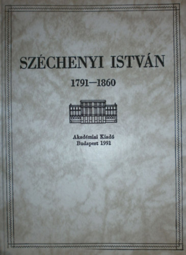Horvth Ildik  (szerk.) - Szchenyi Istvn 1791-1860