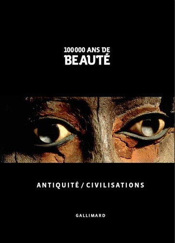100 000 ans de beaut - Antiquit / Civilisations