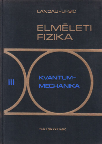 L. D. Landau E. M. Lifsic - Elm�leti fizika III.: Kvantummechanika