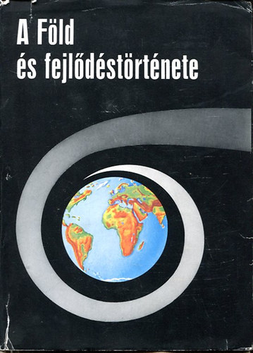 Gondolat Kiadó - A Föld és fejlődéstörténete