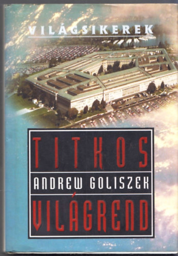 Andrew Goliszek - Titkos vil�grend (Vil�gsikerek)