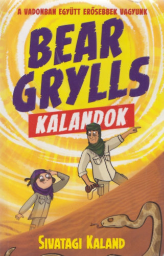 Bear Grylls - Bear Grylls kalandok - Sivatagi kaland
