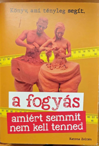 Katona Zolt�n - A fogy�s ami�rt semmit nem kell tenned