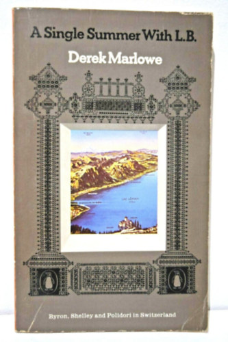 Derek Marlowe - A Single Summer with L. B.: The Summer of 1816