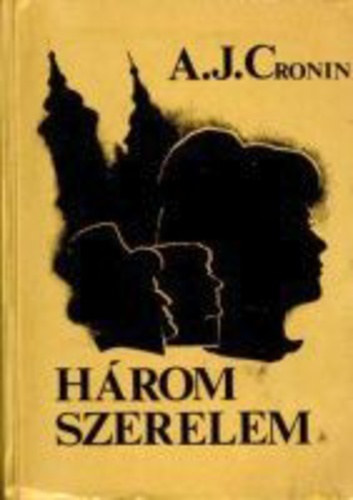 A. J. Cronin - Hrom szerelem