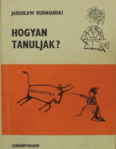 Jaroslaw Rudnianski - Hogyan tanuljunk? (Fekete-fehér ábrákkal illusztrált kiadás)