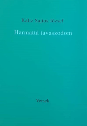K�liz Sajtos J�zsef - Harmatt� tavaszodom