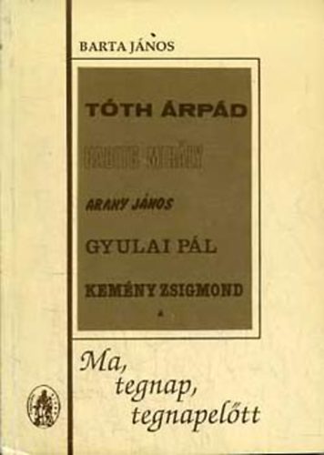 Szerk.: Imre László Barta János - Ma, tegnap, tegnapelőtt