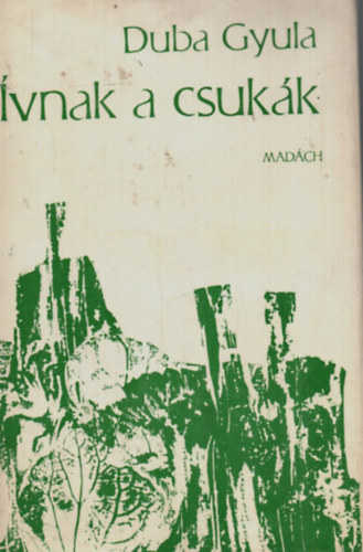 Duba Gyula - �vnak a csuk�k