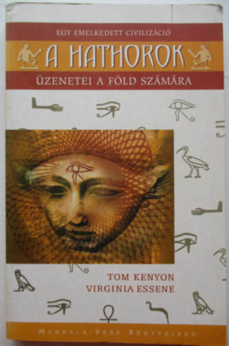 Virginia Essene Tom Kenyon - A Hathorok - Egy emelkedett civiliz�ci� �zenetei a F�ld sz�m�ra