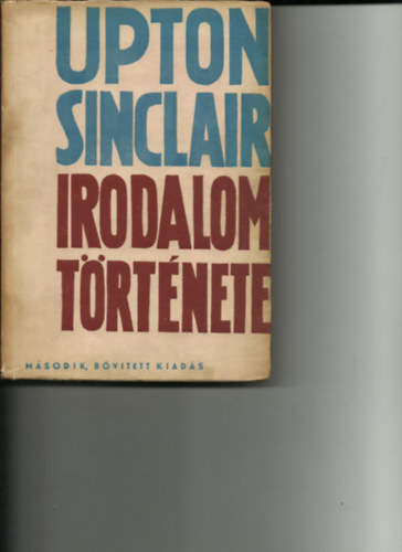 Upton Sinclair - Upton Sinclair irodalomtörténete (második, bővített kiadás)
