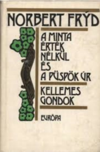 Norbert Fryd - A minta �rt�k n�lk�l �s a p�sp�k �r-Kellemes gondok