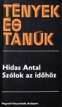 Hidas Antal - Sz�lok az id�h�z (T�nyek �s tan�k)