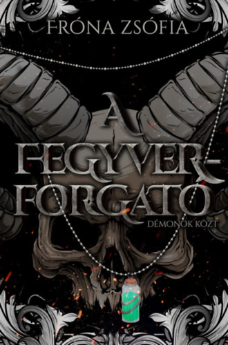 Fr�na Zs�fia - A fegyverforgat� - D�monok k�zt